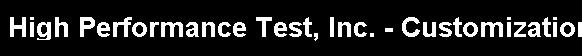 High Performance Test, Inc. - Customization
