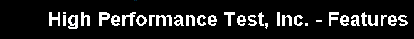 High Performance Test, Inc. - Features